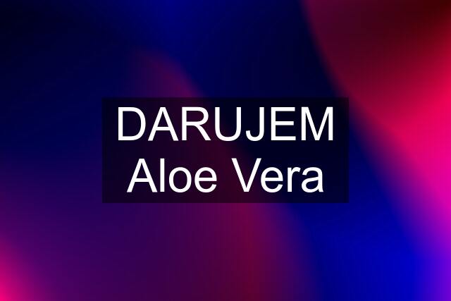 DARUJEM Aloe Vera