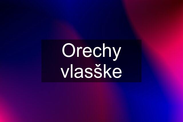 Orechy vlasške