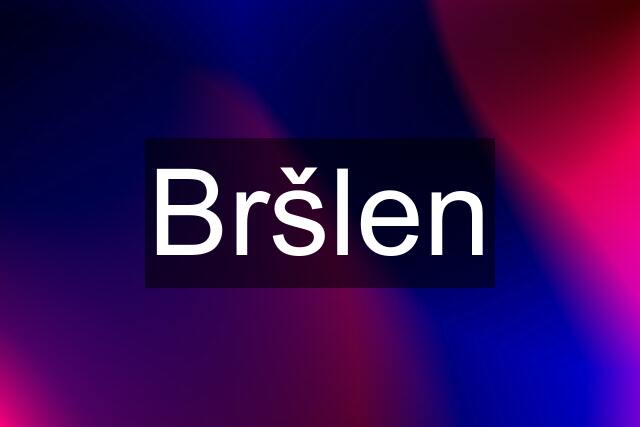 Bršlen