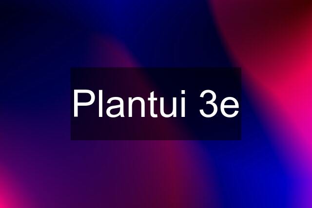 Plantui 3e