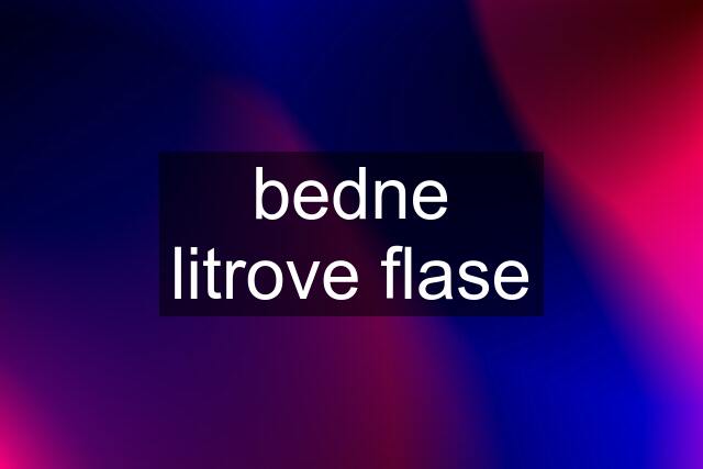 bedne litrove flase