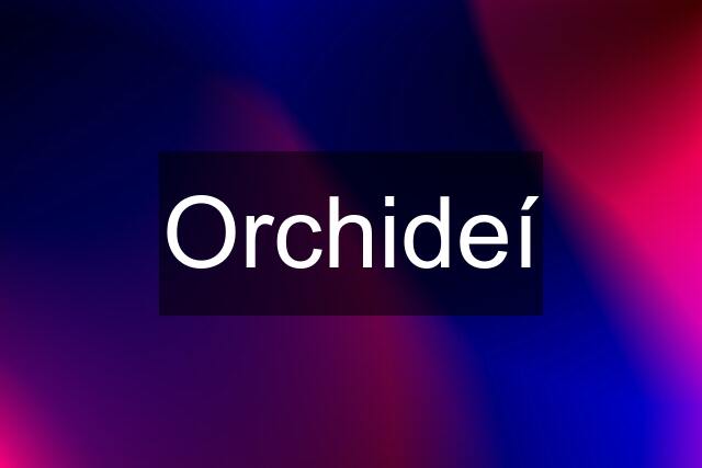 Orchideí