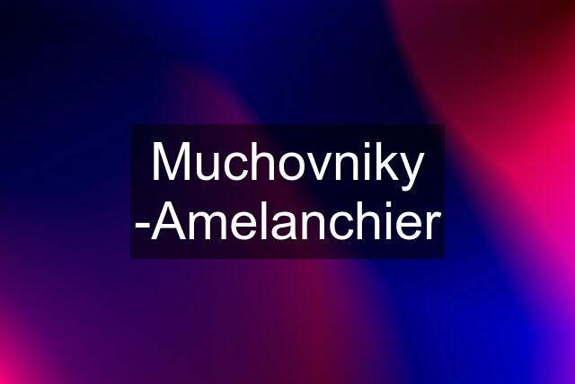 Muchovniky -Amelanchier