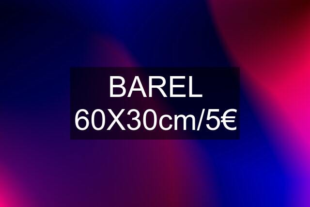 BAREL 60X30cm/5€