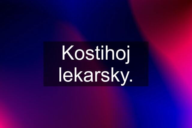 Kostihoj lekarsky.