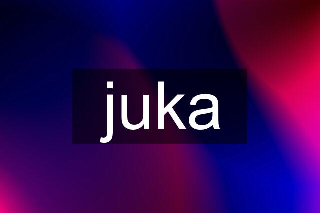 juka