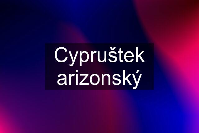 Cypruštek arizonský