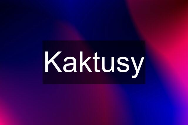 Kaktusy