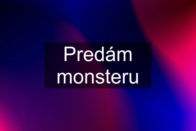 Predám monsteru