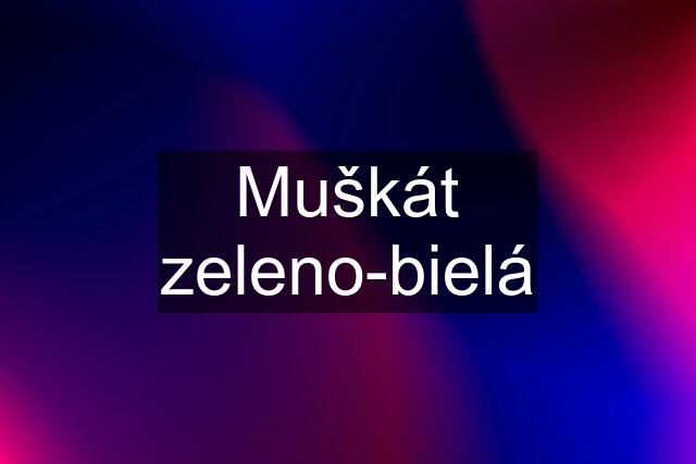 Muškát zeleno-bielá