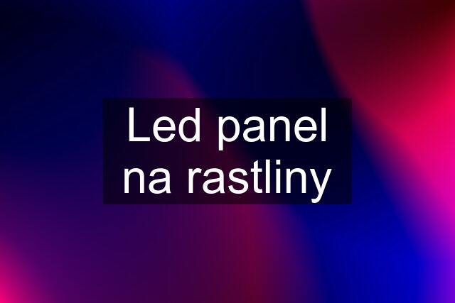 Led panel na rastliny