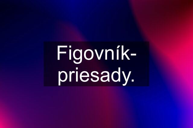 Figovník- priesady.