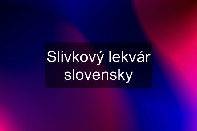 Slivkový lekvár slovensky