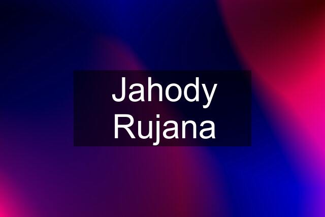 Jahody Rujana