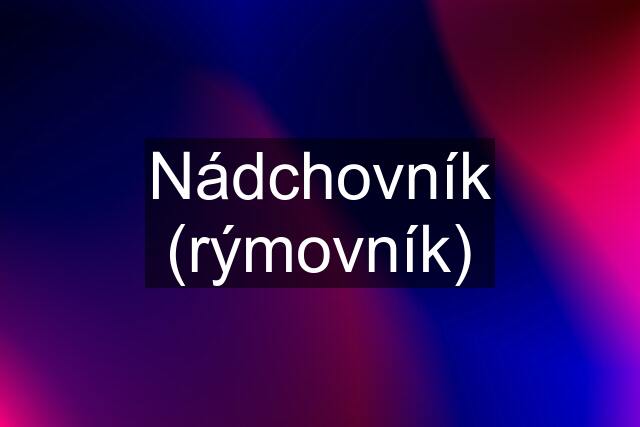 Nádchovník (rýmovník)