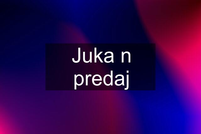 Juka n predaj