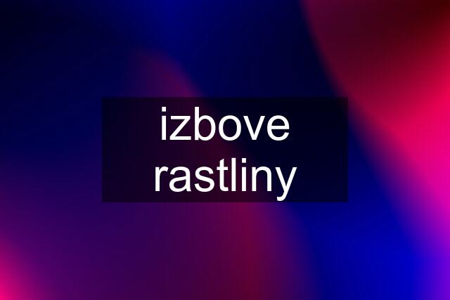 izbove rastliny