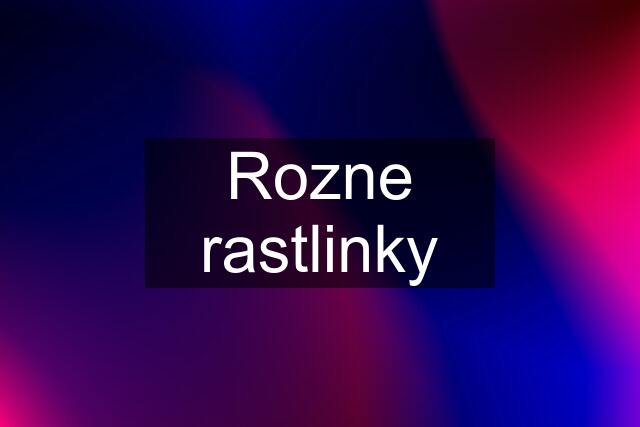 Rozne rastlinky