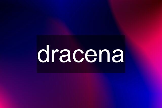 dracena