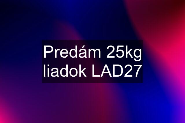 Predám 25kg liadok LAD27