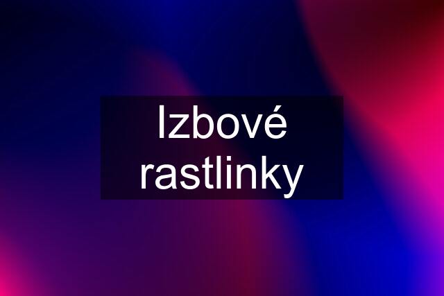 Izbové rastlinky