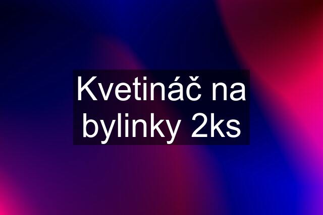 Kvetináč na bylinky 2ks