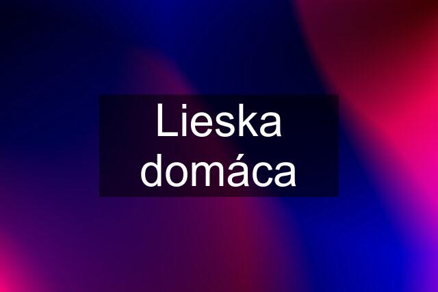 Lieska domáca