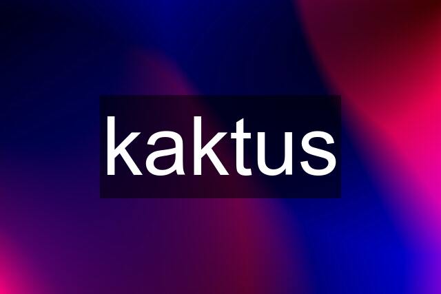 kaktus