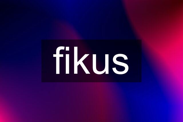 fikus