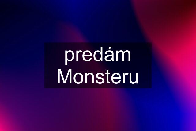 predám Monsteru