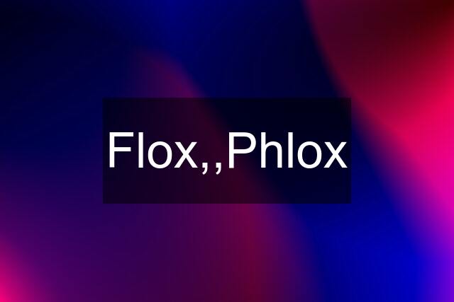 Flox,,Phlox