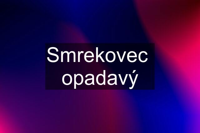 Smrekovec  opadavý