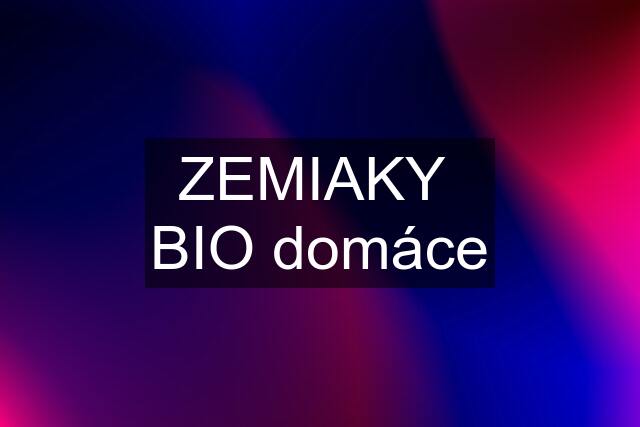 ZEMIAKY  BIO domáce