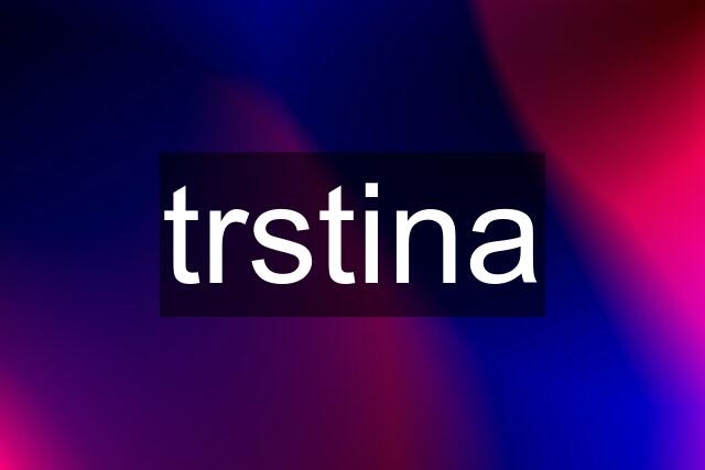 trstina