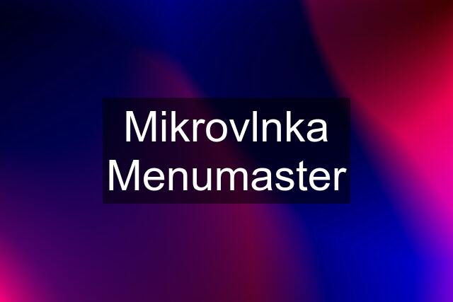 Mikrovlnka Menumaster