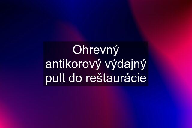 Ohrevný antikorový výdajný pult do reštaurácie