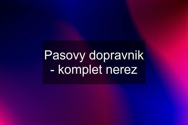 Pasovy dopravnik - komplet nerez