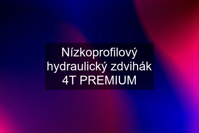 Nízkoprofilový hydraulický zdvihák 4T PREMIUM