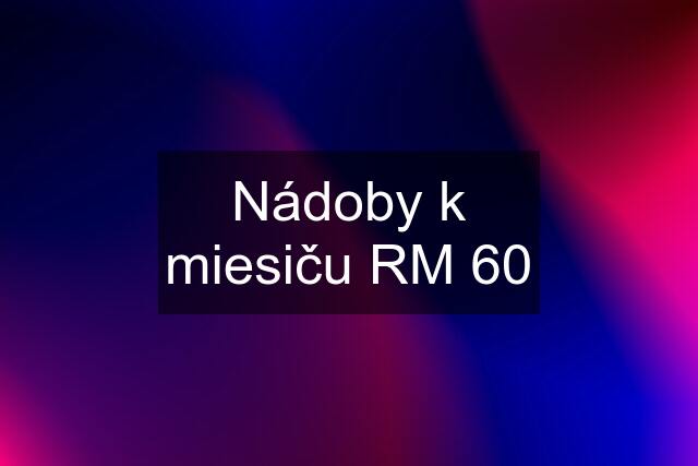 Nádoby k miesiču RM 60