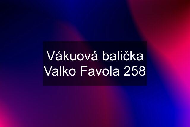 Vákuová balička Valko Favola 258