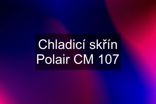 Chladicí skřín Polair CM 107