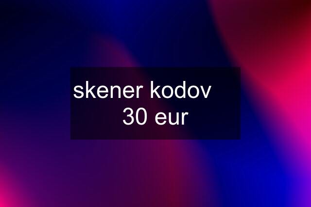 skener kodov     30 eur