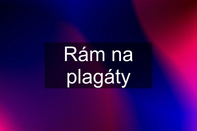 Rám na plagáty