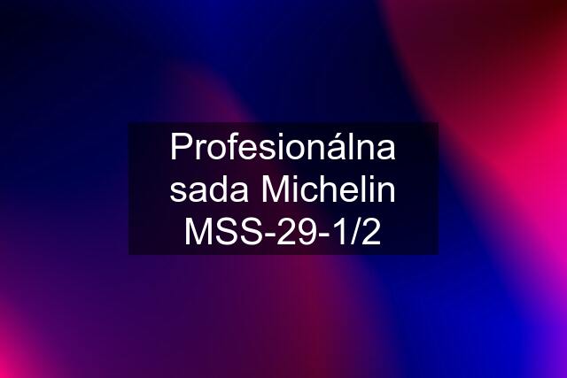 Profesionálna sada Michelin MSS-29-1/2