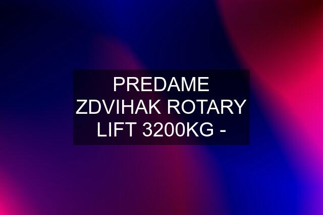 PREDAME ZDVIHAK ROTARY LIFT 3200KG -