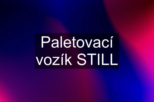 Paletovací vozík STILL