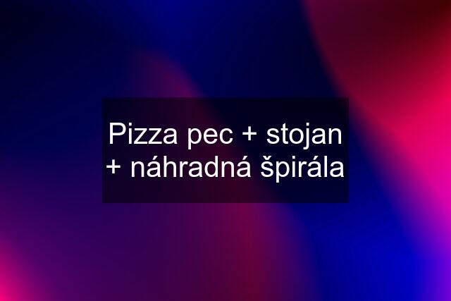 Pizza pec + stojan + náhradná špirála