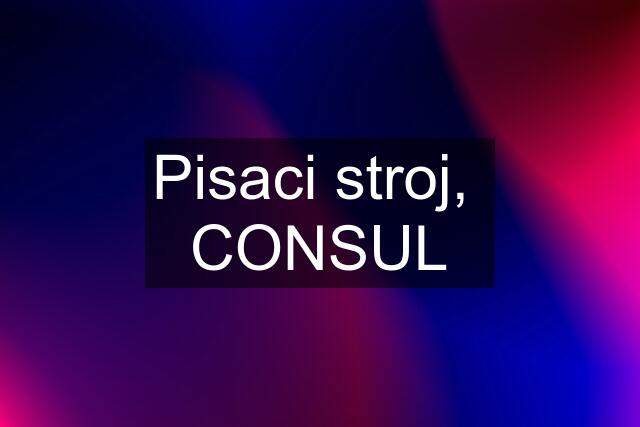 Pisaci stroj,  CONSUL