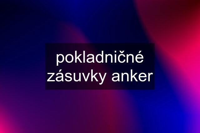 pokladničné zásuvky anker