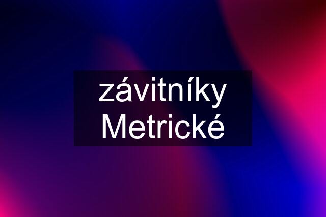 závitníky Metrické